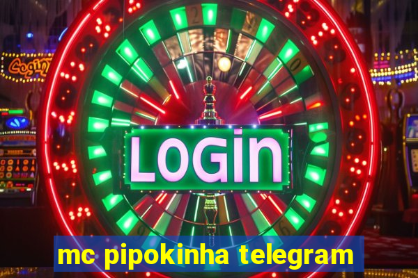 mc pipokinha telegram